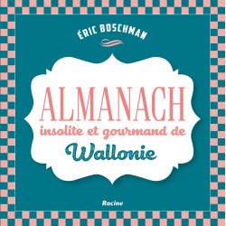 L'almanach insolite et gourmand de Wallonie
